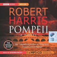 Pompeii written by Robert Harris performed by Steven Pacey on MP3 CD (Unabridged)